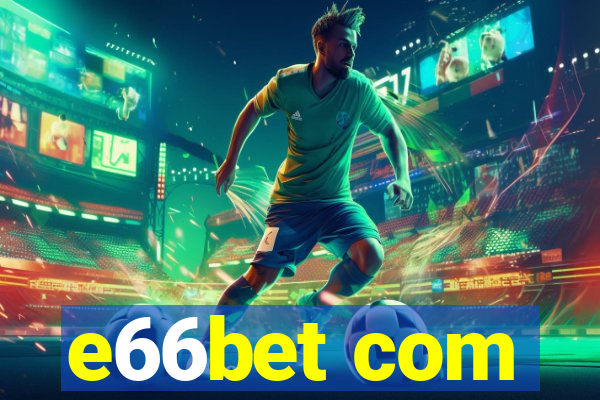 e66bet com